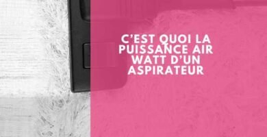 Photo avec titre "C’est quoi la puissance Air Watt d’un aspirateur "