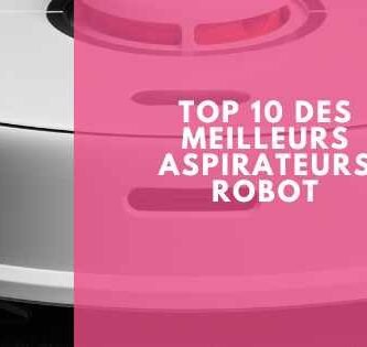 Top 10 des meilleurs aspirateurs robot