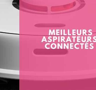 meilleurs aspirateurs connectés