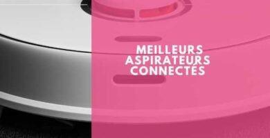 meilleurs aspirateurs connectés