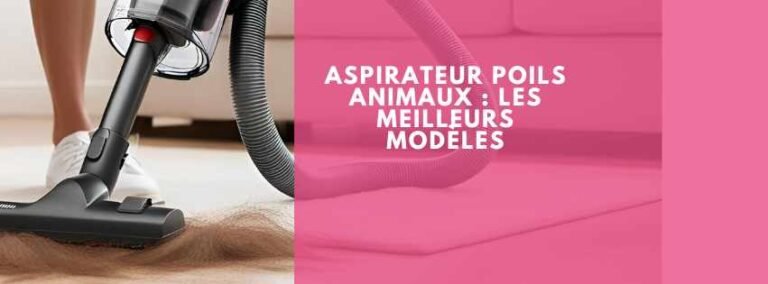 Meilleur aspirateur pour poils d'animaux