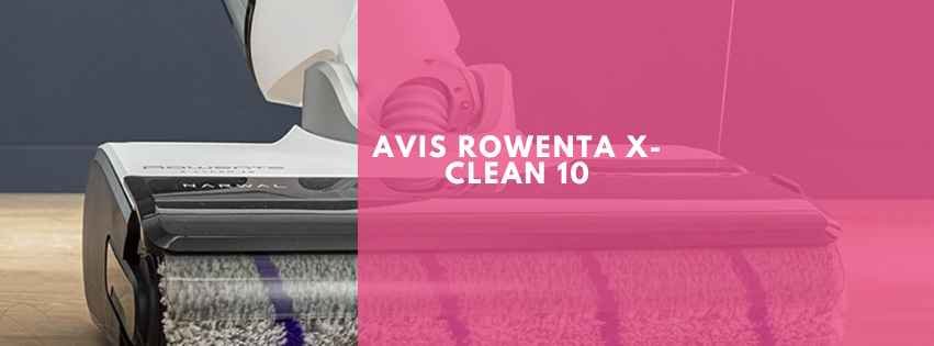 Avis Rowenta X-Clean 10
