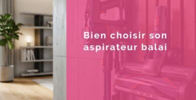 Bien choisir son aspirateur balai